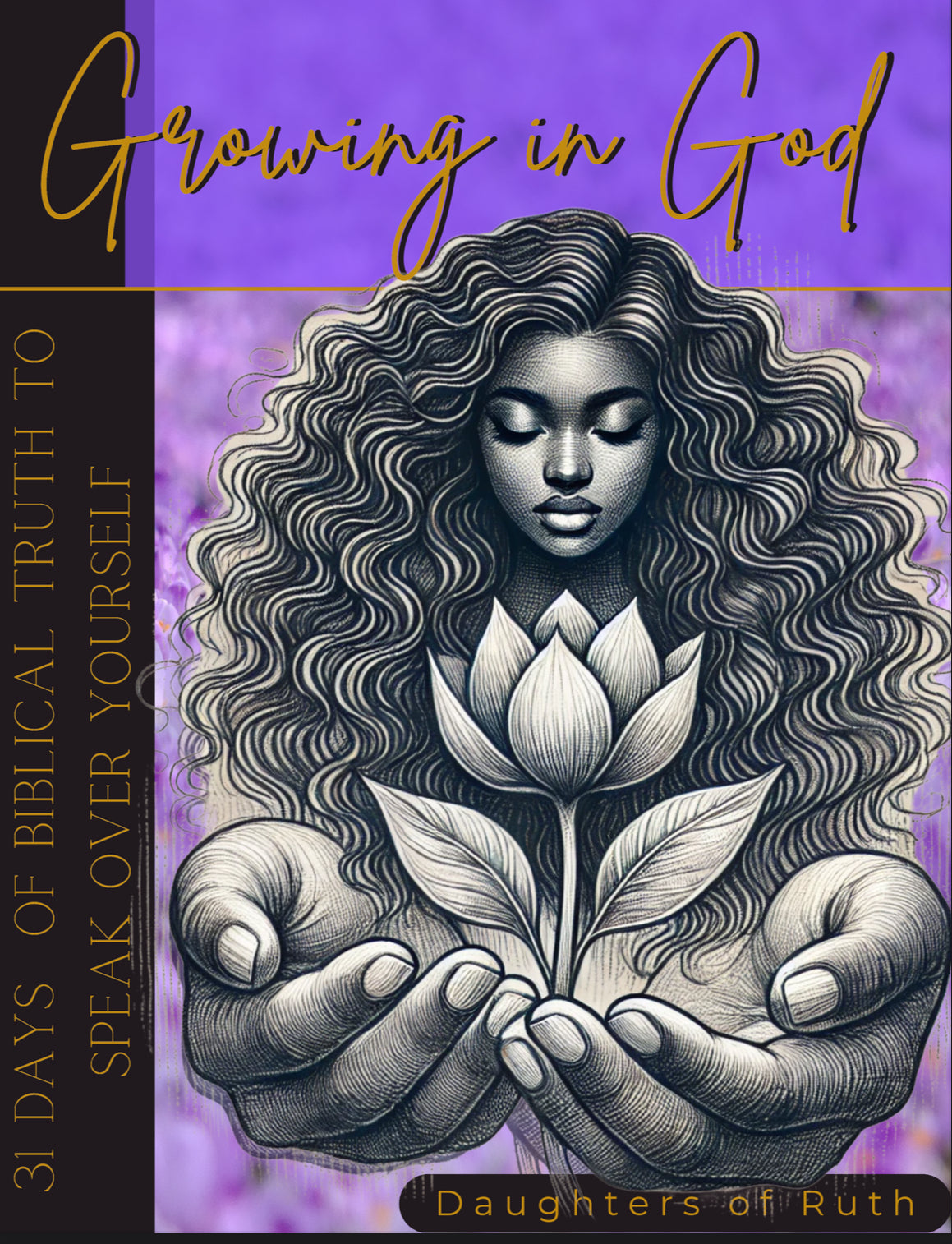 Growing in God : 31 Days of Biblical Truth to Speak over Yourself